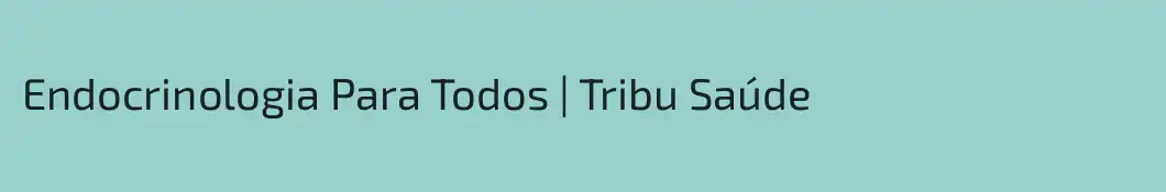 Endocrinologia Para Todos | Tribu Saúde